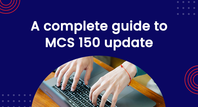 Hands typing on a laptop, indicating research or work. Background text reads, "A complete guide to MCS 150 update:. Blue background with red circular accents.