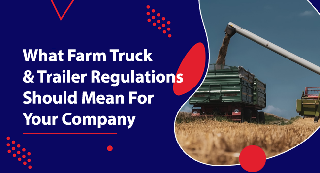 Farm Truck Compliance: Key Regulations for Business