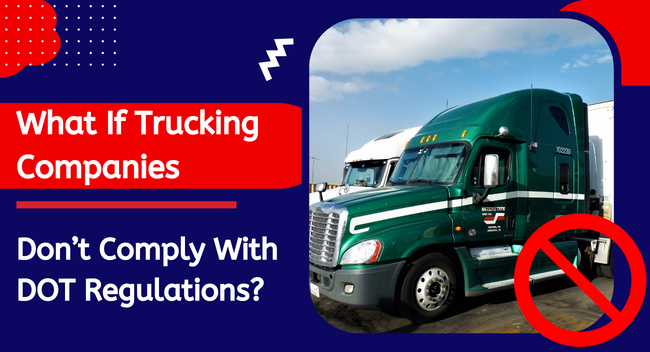 Consequences of Ignoring DOT Regulations in Trucking