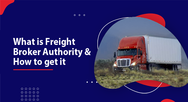 What is Freight Broker Authority? How to get it.